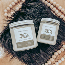 Load image into Gallery viewer, Birch, Please