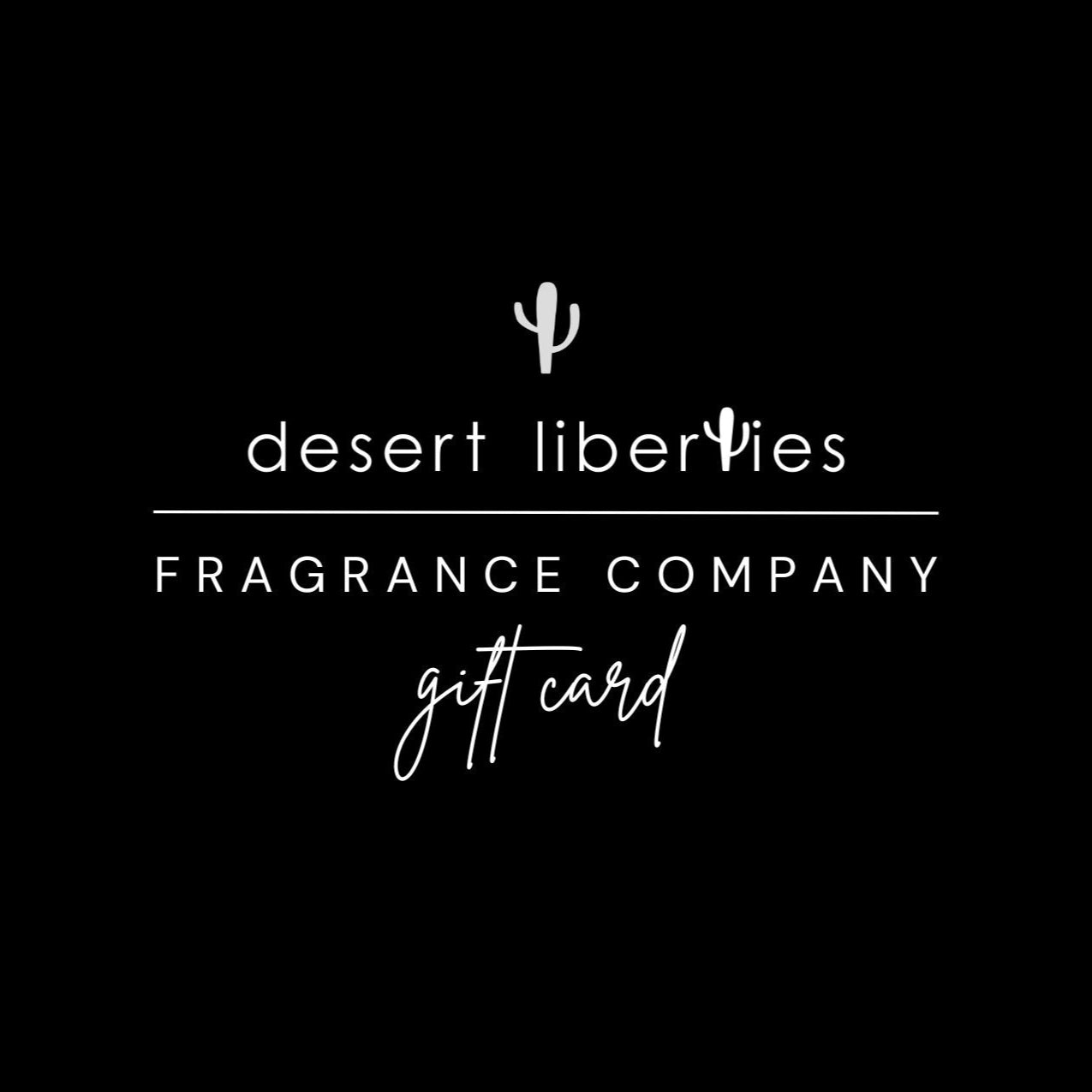 Desert Liberties Fragrance Company gift card with a cactus logo on a black background