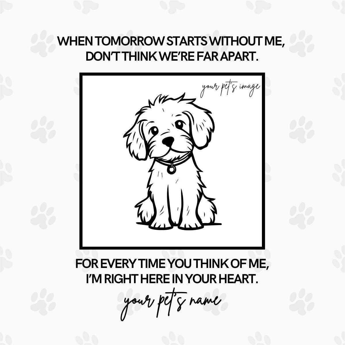 Cartoon dog with a quote about being in your heart, customizable with a pet's name.